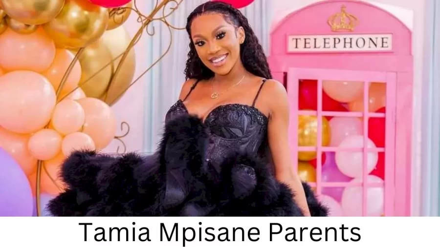 Who are Tamia Mpisanes Parents? Tamia Mpisane Biography, Parents Name, Nationality and More