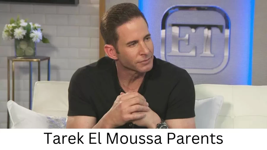 Who are Tarek El Moussas Parents? Tarek El Moussa Biography, Parents Name, Nationality and More