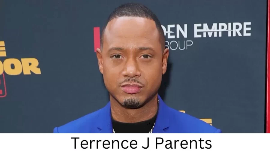 Who are Terrence Js Parents? Terrence J Biography, Parents Name, Nationality and More