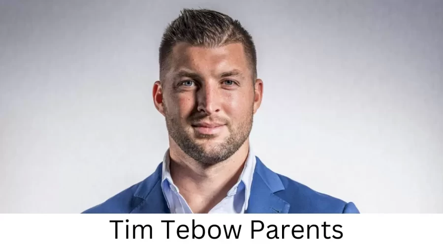 Who are Tim Tebows Parents? Tim Tebow Biography, Parents Name, Nationality and More