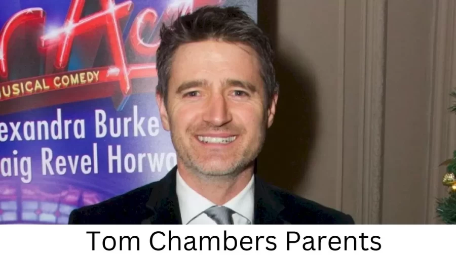 Who are Tom Chamberss Parents? Tom Chambers Biography, Parents Name, Nationality and More