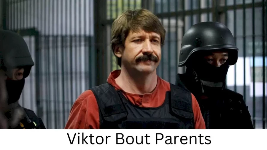 Who are Viktor Bouts Parents? Viktor Bout Biography, Parents Name, Nationality and More