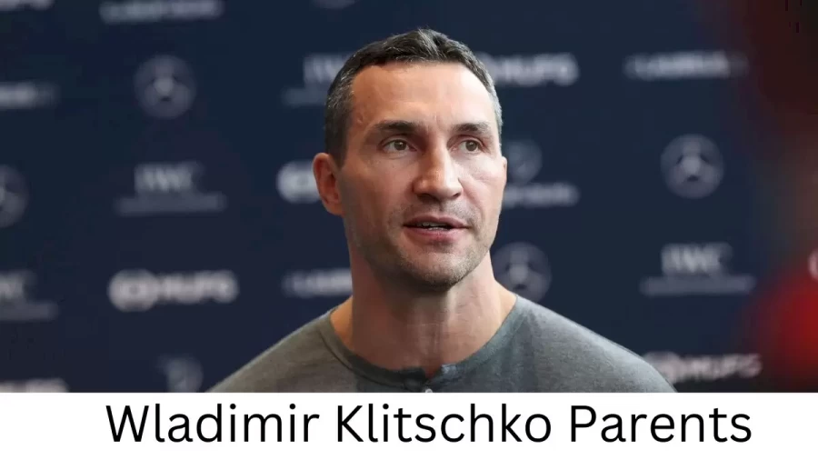 Who are Wladimir Klitschkos Parents? Wladimir Klitschko Biography, Parents Name, Nationality and More