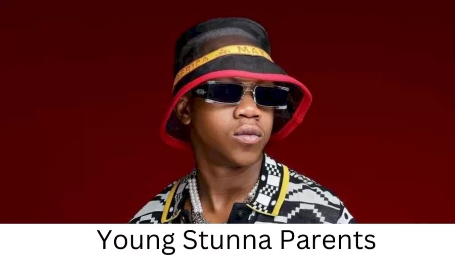 Who are Young Stunnas Parents? Young Stunna Biography, Parents Name, Nationality and More