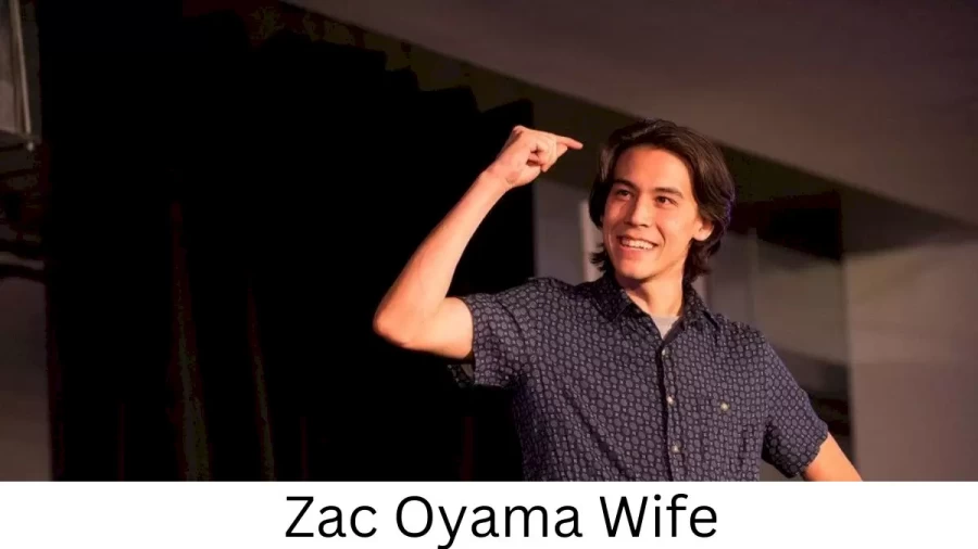 Zac Oyama Wife Who is Zac Oyama Wife?