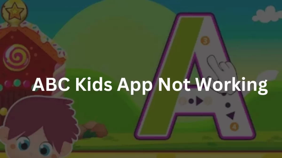 ABC Kids App Not Working How to Fix ABC Kids App Not Working Issue?