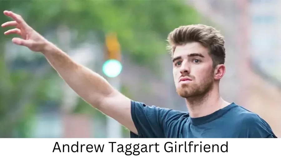 Andrew Taggart Girlfriend 2023, Who is Andrew Taggarts Girlfriend?