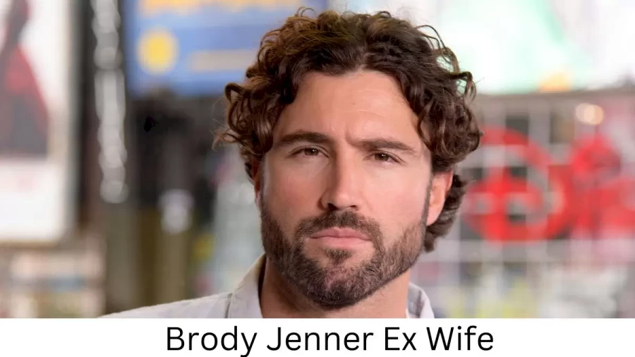 Brody Jenner Ex Wife Who is Brody Jenner Ex Wife?