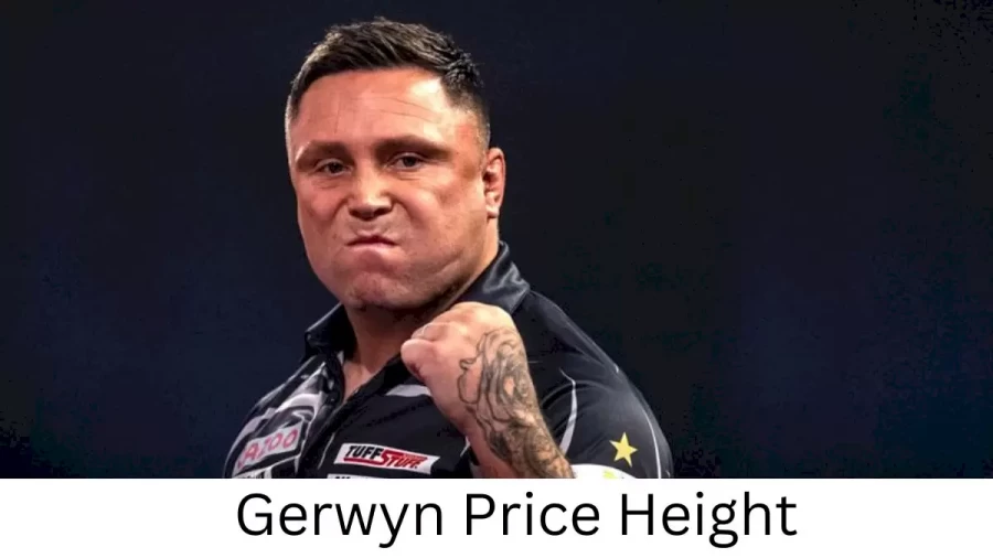 Gerwyn Price Height How Tall is Gerwyn Price?