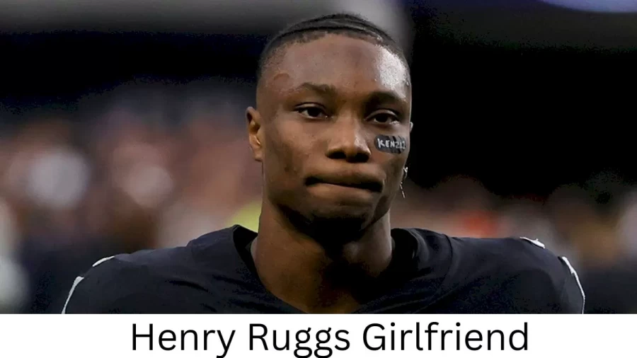 Henry Ruggs Girlfriend 2023, Who is Henry Ruggss Girlfriend?