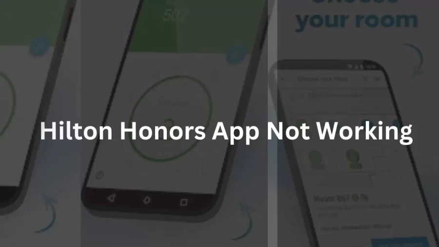 Hilton Honors App Not Working How to Fix Hilton Honors App Not Working Issue?