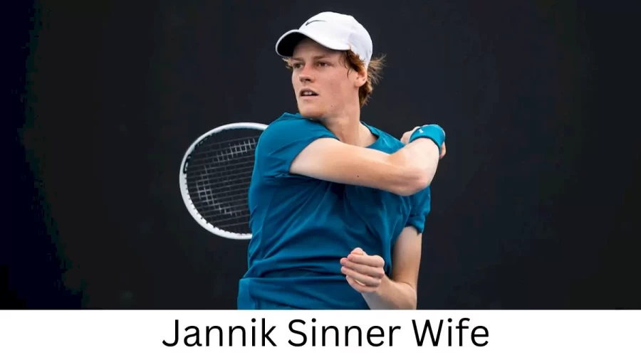 Jannik Sinner Wife Who is Jannik Sinner Wife?