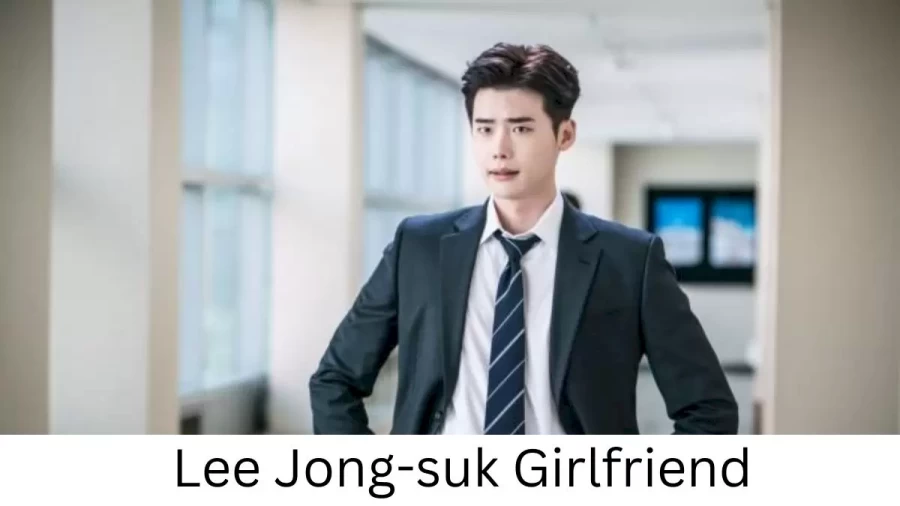 Lee Jong-suk Girlfriend 2023, Who is Lee Jong-suks Girlfriend?