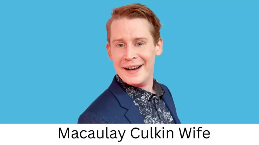 Macaulay Culkin Wife Who is Macaulay Culkin Wife?