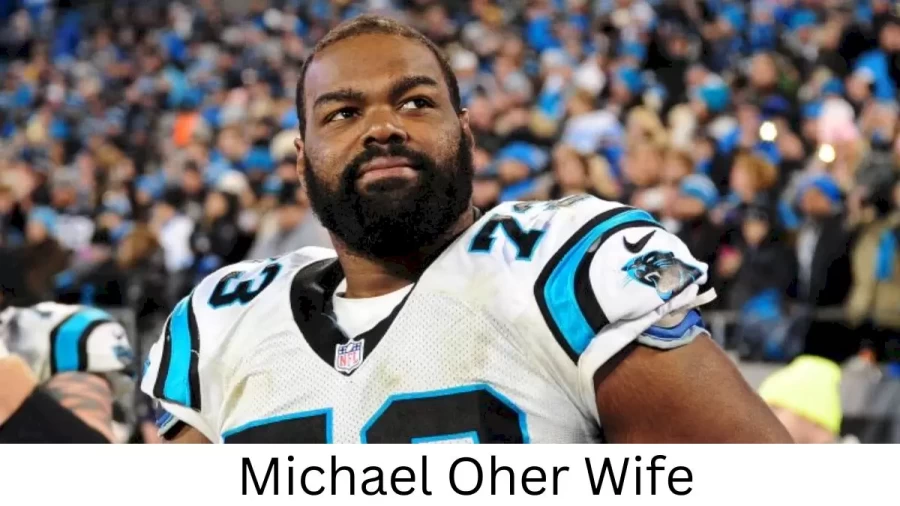 Michael Oher Wife Who is Michael Oher Wife?