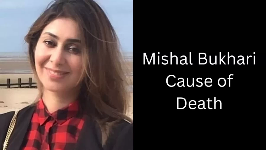 Mishal Bukhari Cause of Death, How did Mishal Bukhari Die?