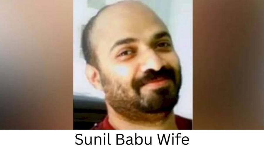 Sunil Babu Wife Who is Sunil Babu Wife?