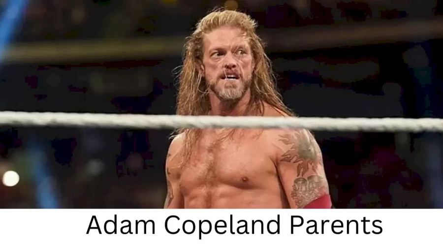 Who are Adam Copelands Parents? Adam Copeland Biography, Parents Name, Nationality and More