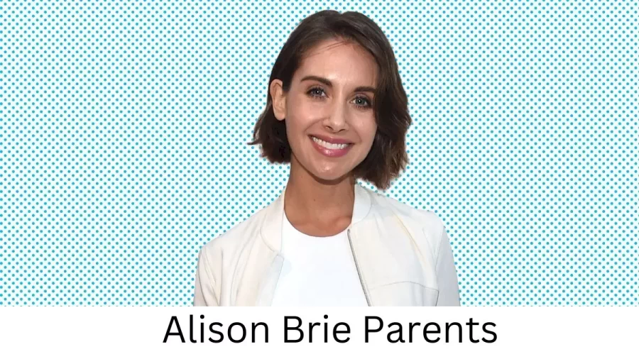 Who are Alison Bries Parents? Alison Brie Biography, Parents Name, Nationality and More