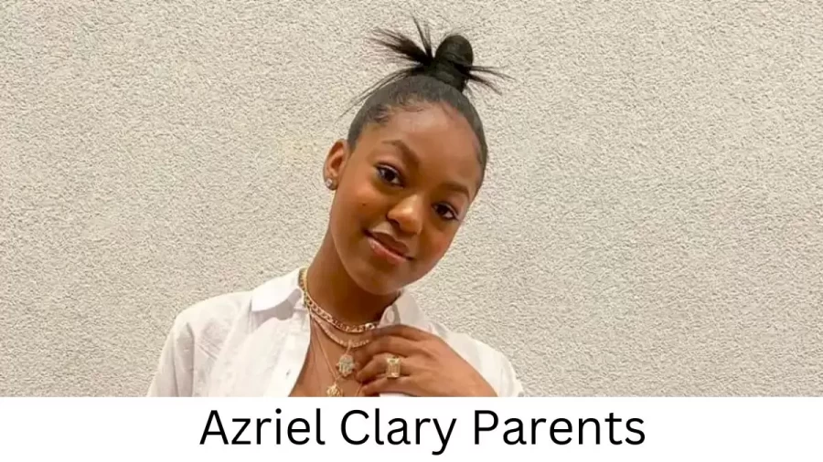 Who are Azriel Clarys Parents? Azriel Clary Biography, Parents Name, Nationality and More