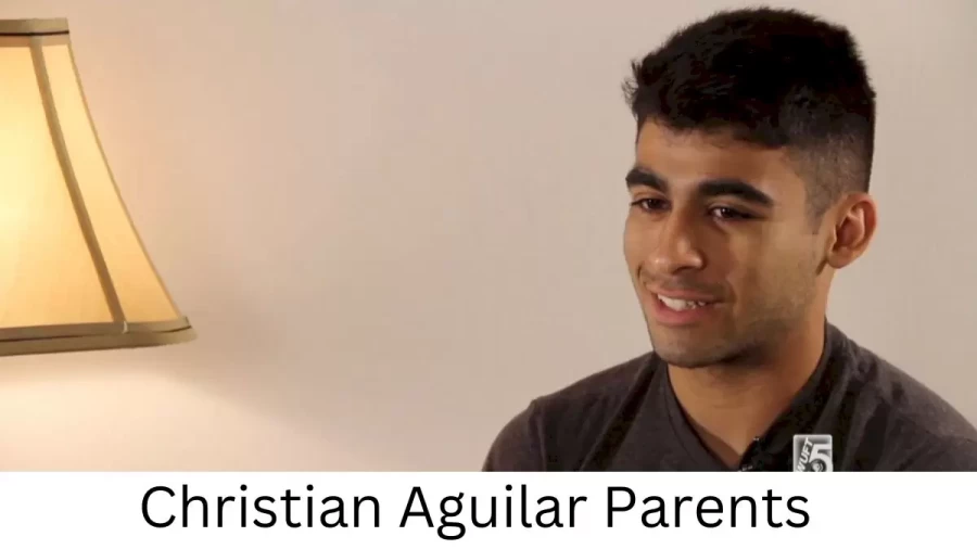 Who are Christian Aguilars Parents? Christian Aguilar Biography, Parents Name, Nationality and More