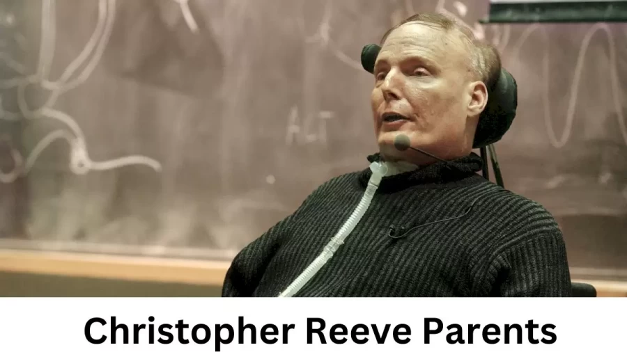 Who are Christopher Reeves Parents? Christopher Reeve Biography, Parents Name, Nationality and More