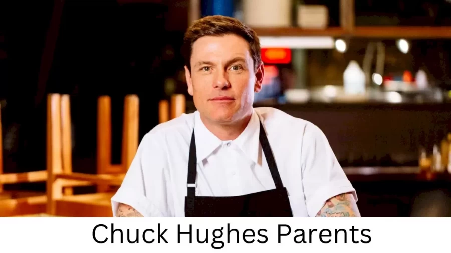 Who are Chuck Hughess Parents? Chuck Hughes Biography, Parents Name, Nationality and More