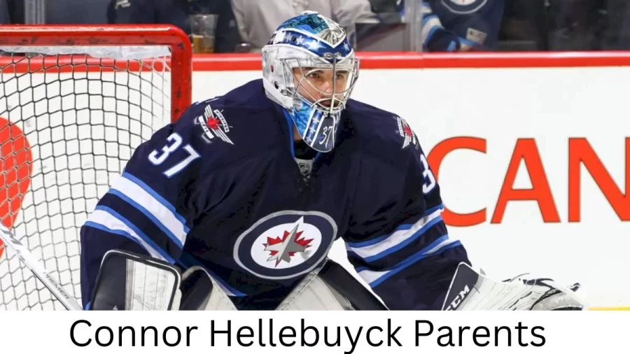 Who are Connor Hellebuycks Parents? Connor Hellebuyck Biography, Parents Name, Nationality and More