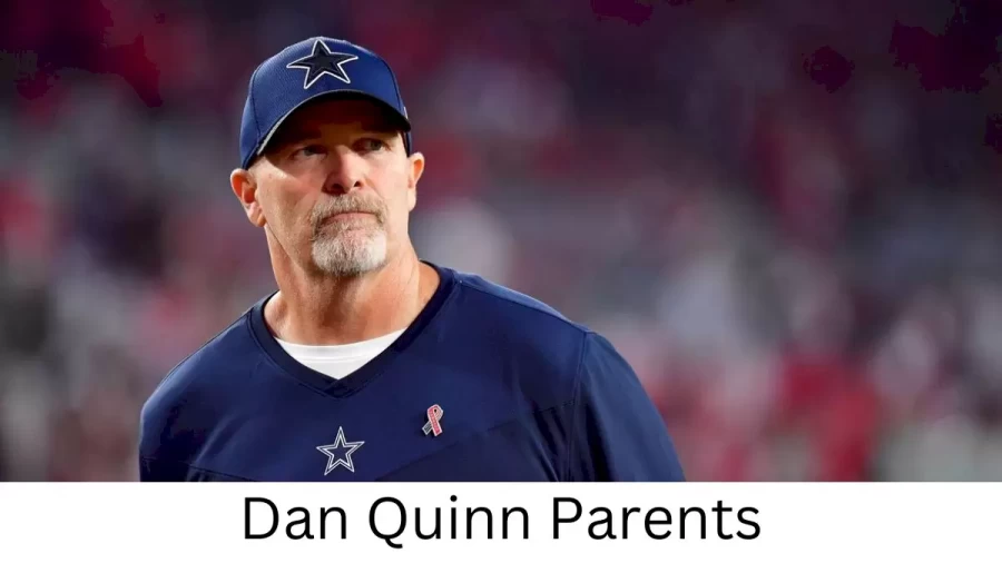 Who are Dan Quinns Parents? Dan Quinn Biography, Parents Name, Nationality and More