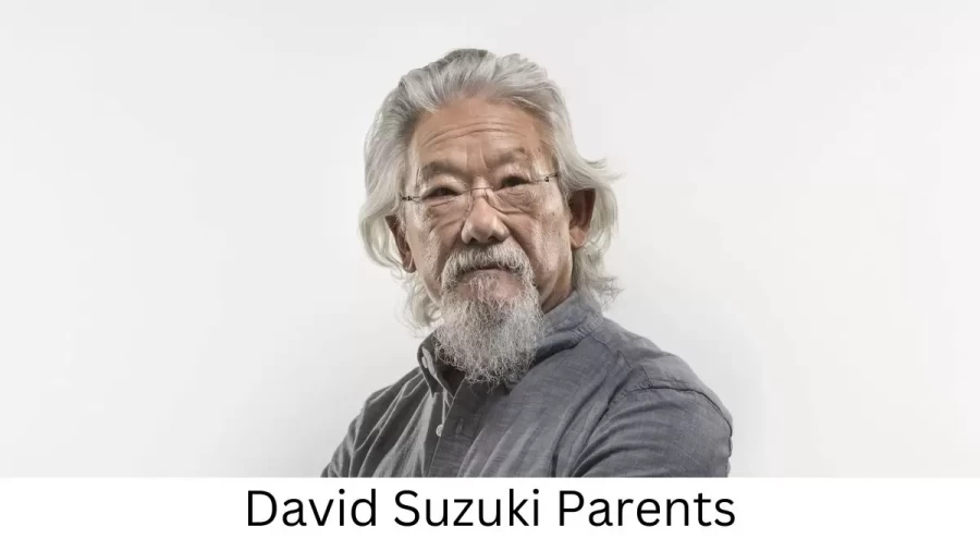 Who are David Suzukis Parents? David Suzuki Biography, Parents Name, Nationality and More