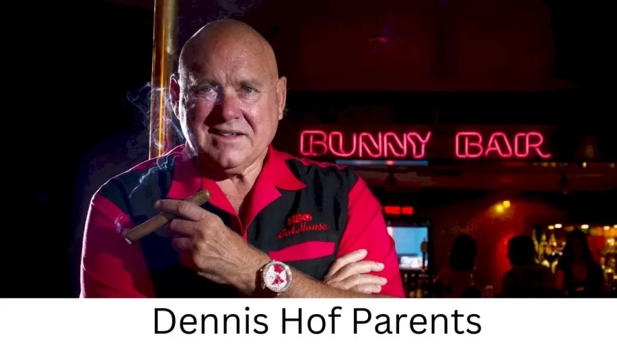 Who are Dennis Hofs Parents? Dennis Hof Biography, Parents Name, Nationality and More