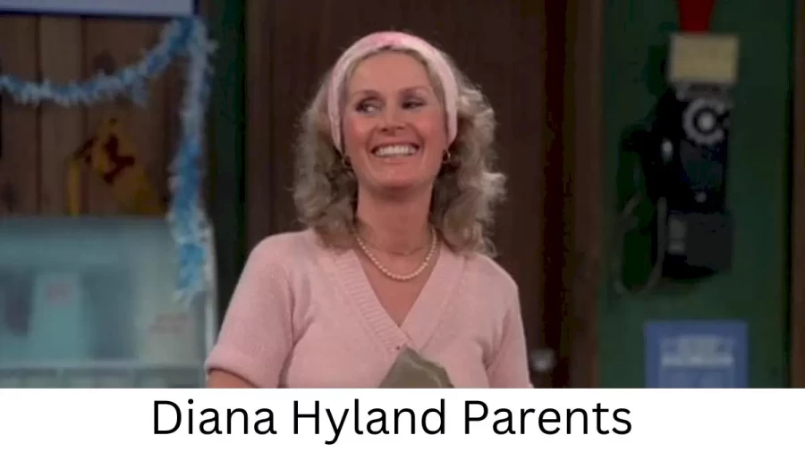 Who are Diana Hylands Parents? Diana Hyland Biography, Parents Name, Nationality and More