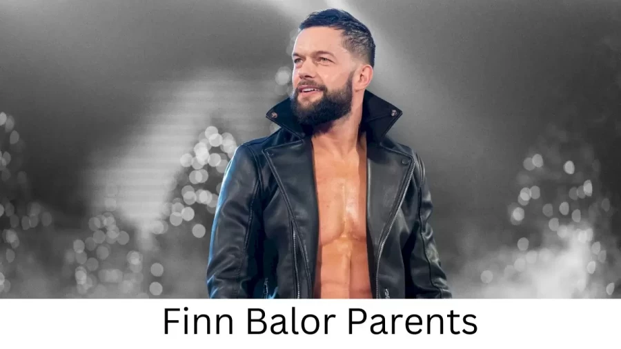 Who are Finn Balors Parents? Finn Balor Biography, Parents Name, Nationality and More