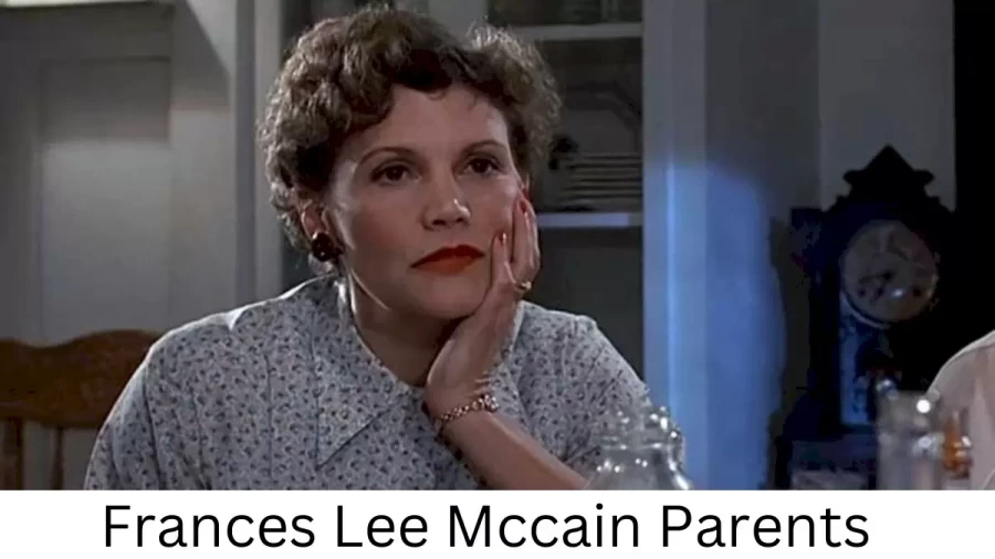 Who are Frances Lee Mccains Parents? Frances Lee Mccain Biography, Parents Name, Nationality and More