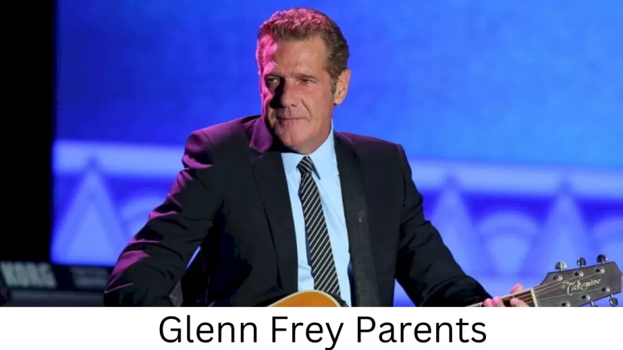 Who are Glenn Freys Parents? Glenn Frey Biography, Parents Name, Nationality and More