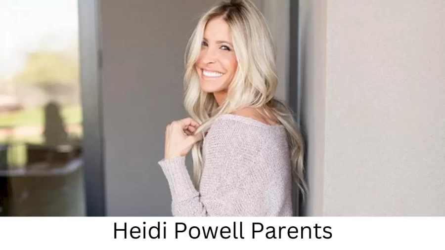 Who are Heidi Powells Parents? Heidi Powell Biography, Parents Name, Nationality and More