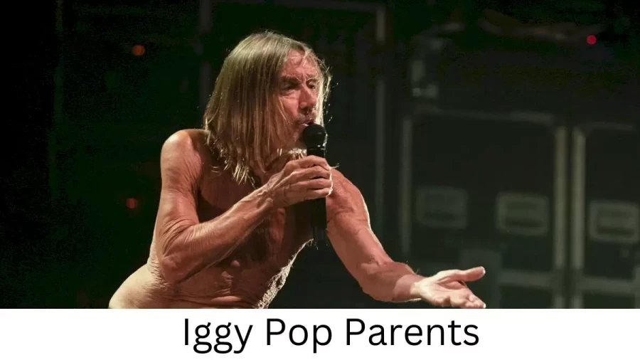 Who are Iggy Pops Parents? Iggy Pop Biography, Parents Name, Nationality and More