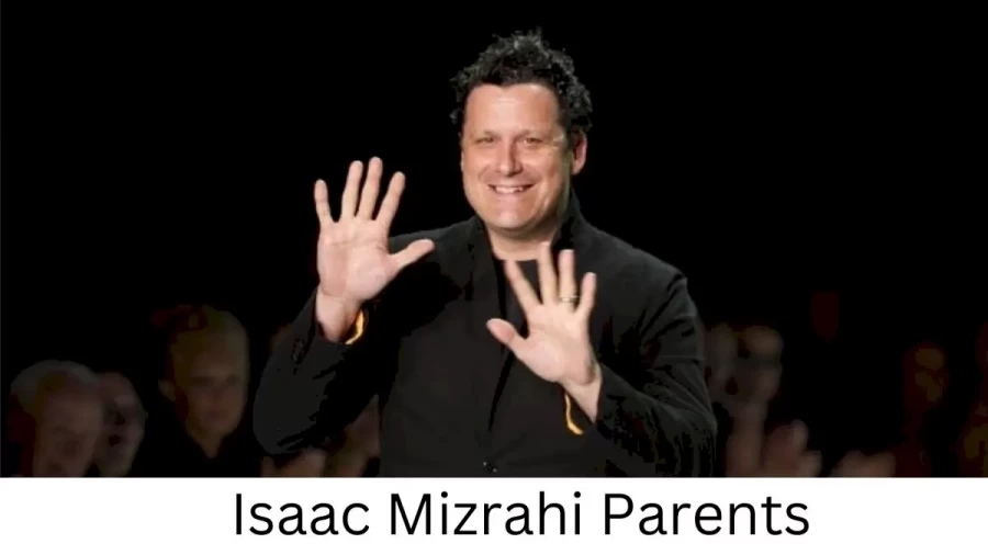 Who are Isaac Mizrahis Parents? Isaac Mizrahi Biography, Parents Name, Nationality and More