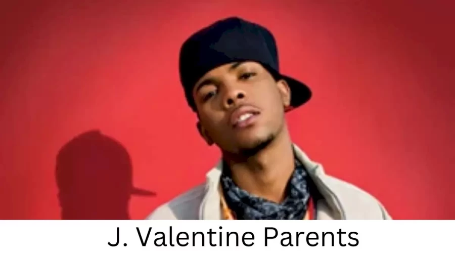 Who are J. Valentines Parents? J. Valentine Biography, Parents Name, Nationality and More