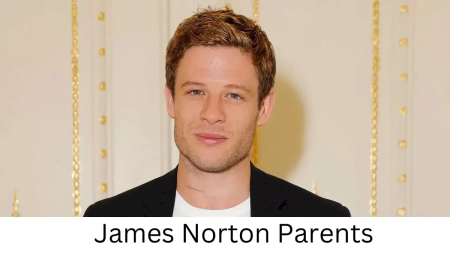 Who are James Nortons Parents? James Norton Biography, Parents Name, Nationality and More