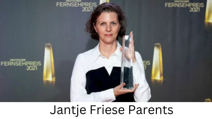 Who are Jantje Frieses Parents? Jantje Friese Biography, Parents Name, Nationality and More