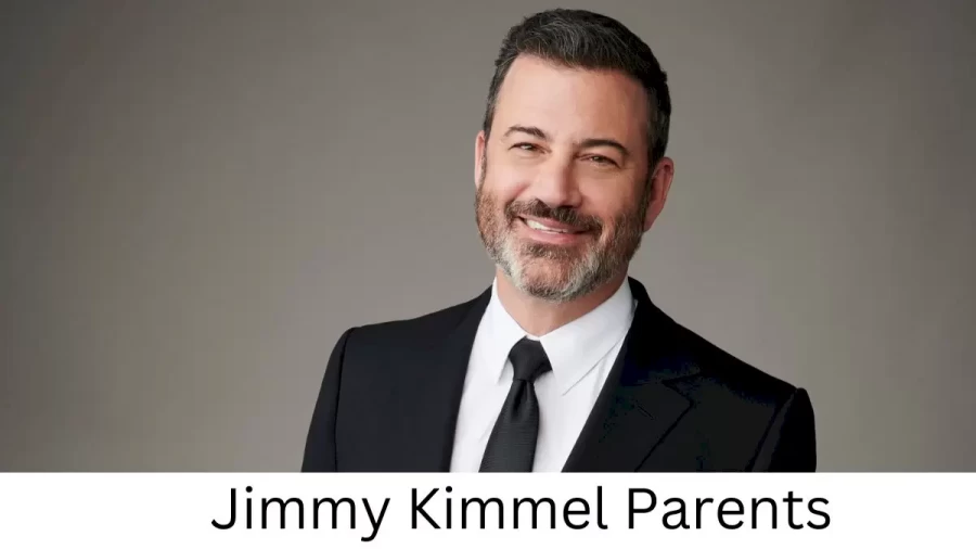 Who are Jimmy Kimmels Parents? Jimmy Kimmel Biography, Parents Name, Nationality and More