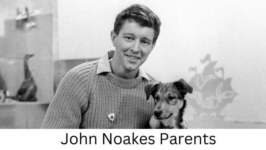 Who are John Noakess Parents? John Noakes Biography, Parents Name, Nationality and More