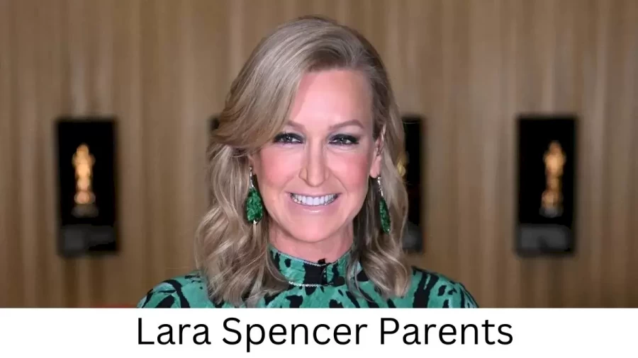 Who are Lara Spencers Parents? Lara Spencer Biography, Parents Name, Nationality and More