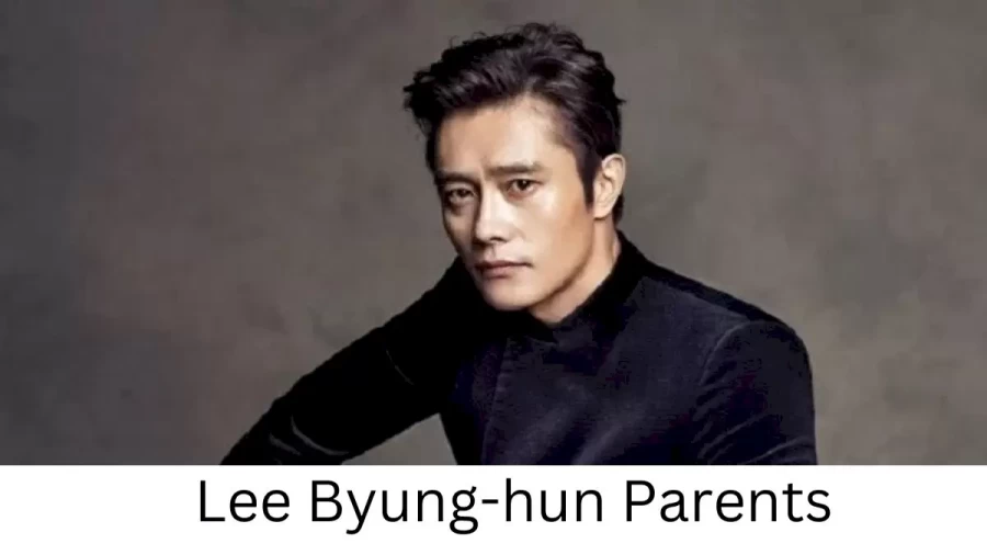 Who are Lee Byung-huns Parents? Lee Byung-hun Biography, Parents Name, Nationality and More