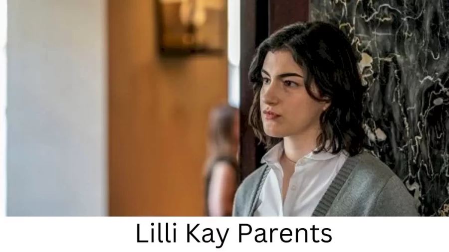 Who are Lilli Kays Parents? Lilli Kay Biography, Parents Name, Nationality and More