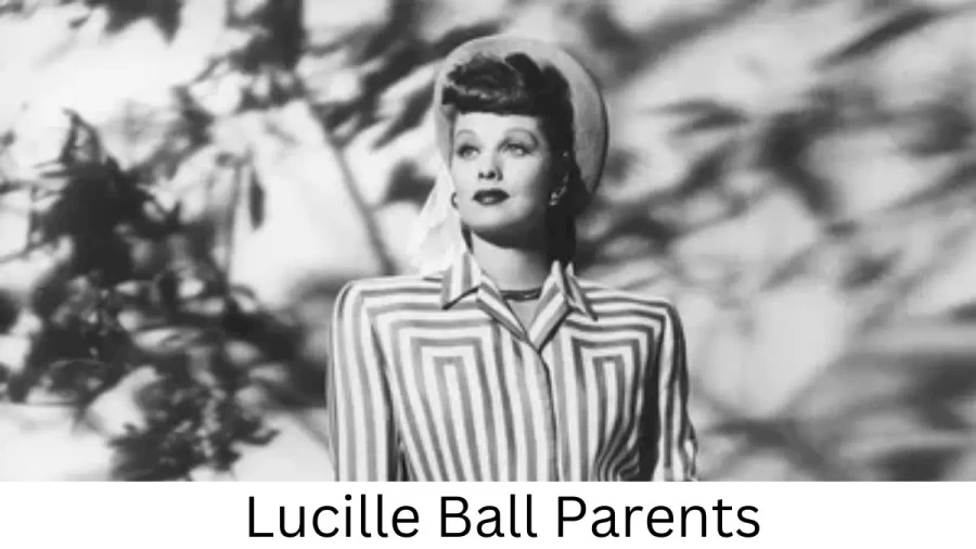 Who are Lucille Balls Parents? Lucille Ball Biography, Parents Name, Nationality and More