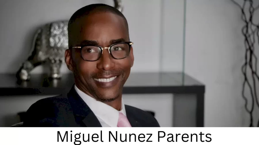 Who are Miguel Nunezs Parents? Miguel Nunez Biography, Parents Name, Nationality and More