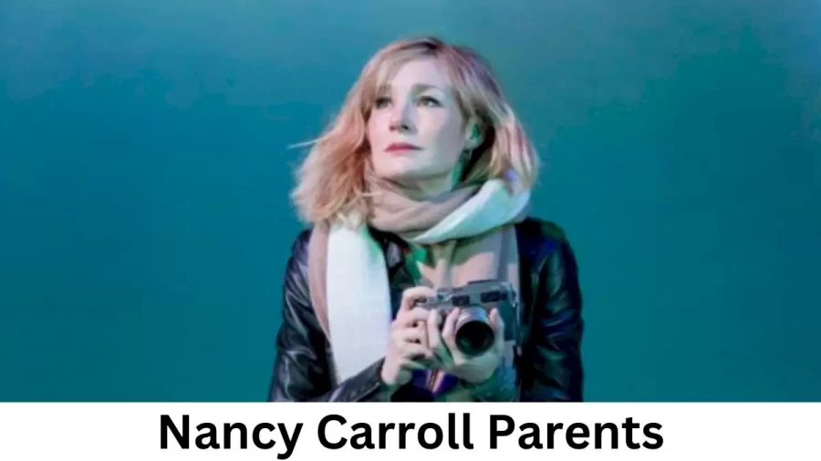 Who are Nancy Carrolls Parents? Nancy Carroll Biography, Parents Name, Nationality and More