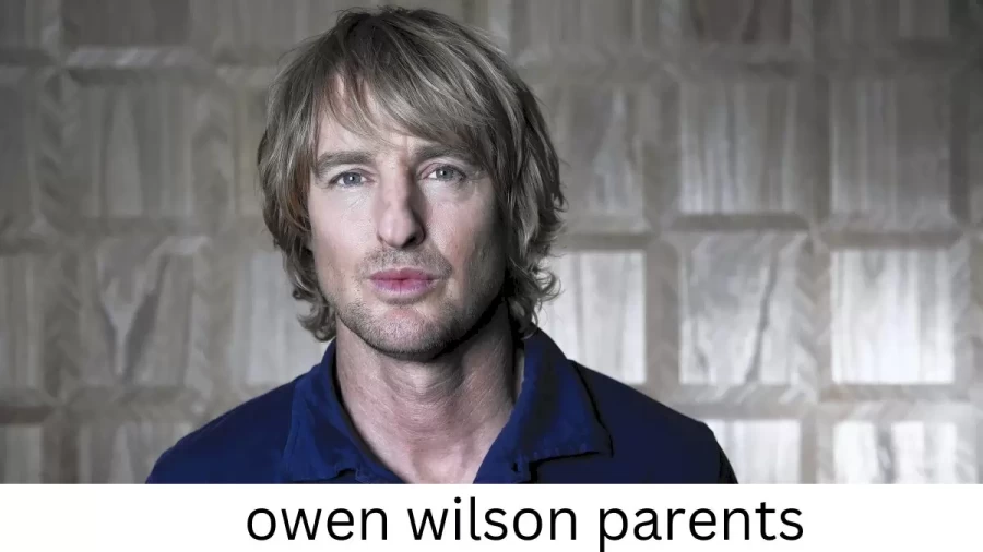 Who are owen wilsons Parents? owen wilson Biography, Parents Name, Nationality and More